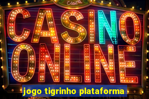 jogo tigrinho plataforma