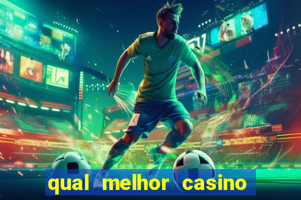 qual melhor casino para ganhar dinheiro