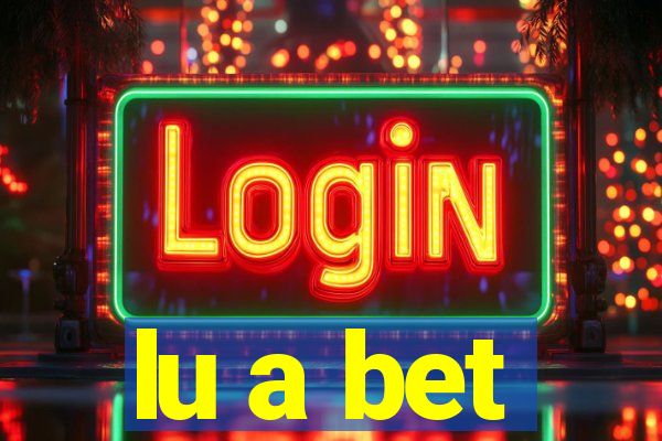 lu a bet