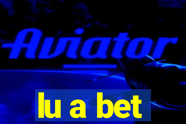 lu a bet