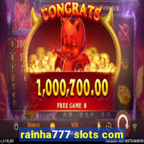 rainha777 slots com