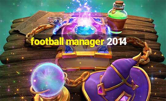 football manager 2014