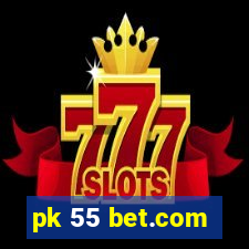 pk 55 bet.com