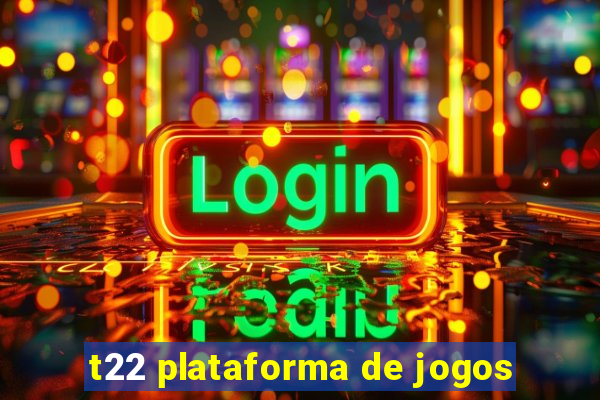 t22 plataforma de jogos