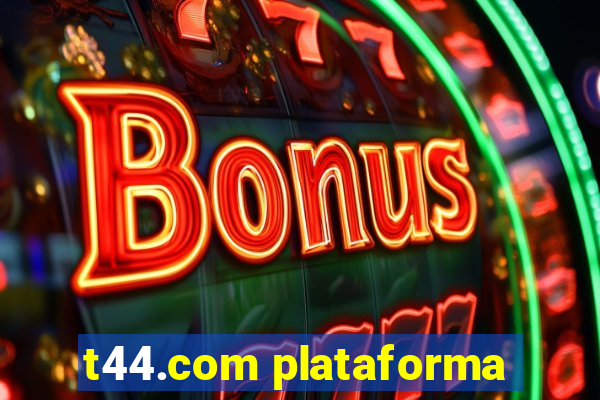 t44.com plataforma