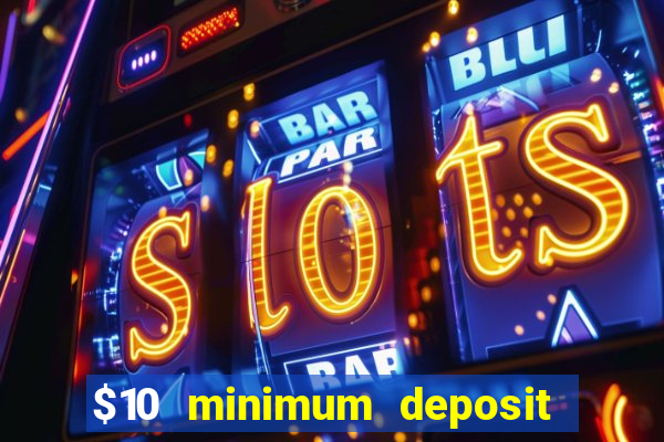 $10 minimum deposit casino australia