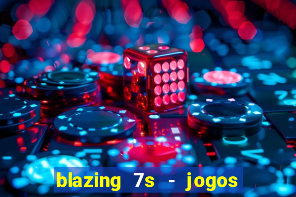 blazing 7s - jogos de casino