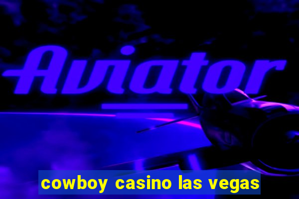 cowboy casino las vegas