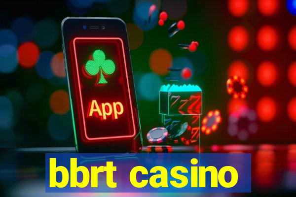 bbrt casino