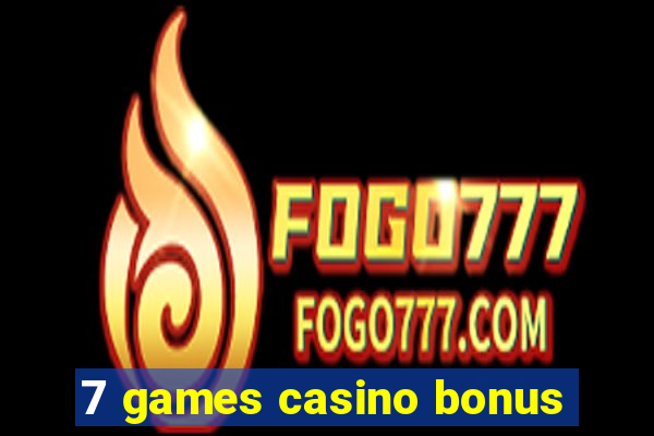 7 games casino bonus