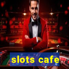 slots cafe