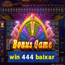 win 444 baixar