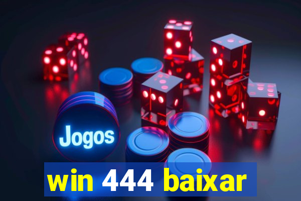 win 444 baixar