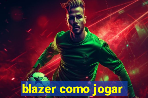 blazer como jogar