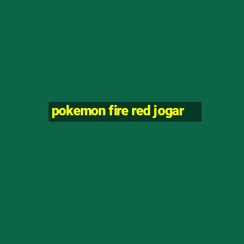 pokemon fire red jogar