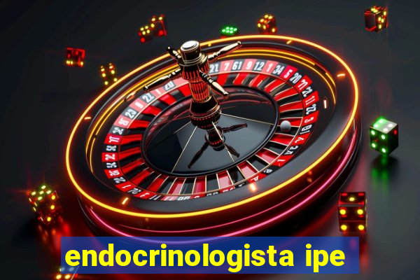 endocrinologista ipe