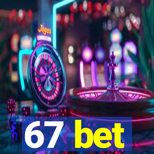 67 bet