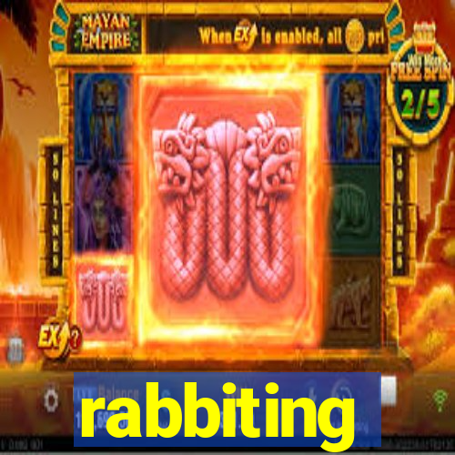 rabbiting