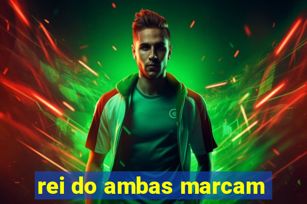 rei do ambas marcam