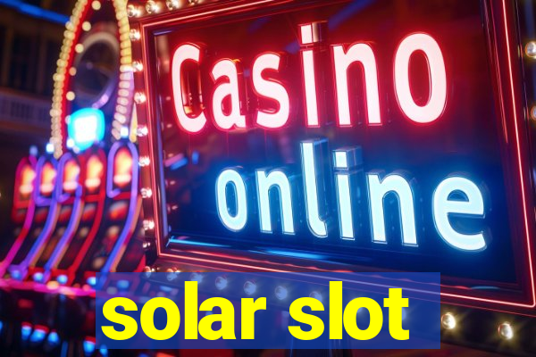 solar slot