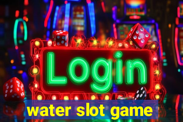 water slot game