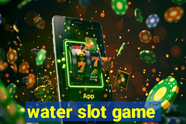 water slot game