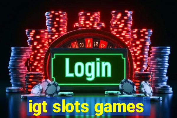 igt slots games