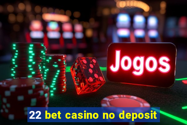 22 bet casino no deposit