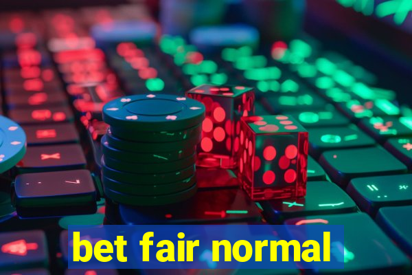 bet fair normal