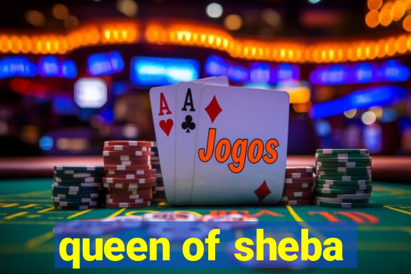 queen of sheba