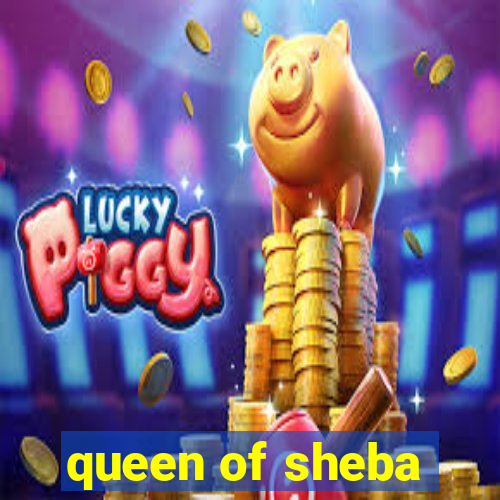 queen of sheba