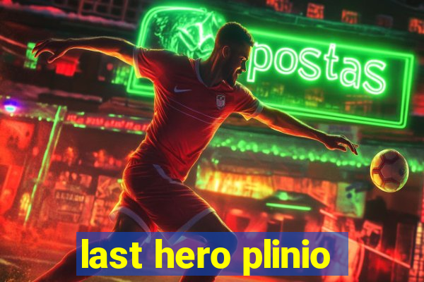 last hero plinio