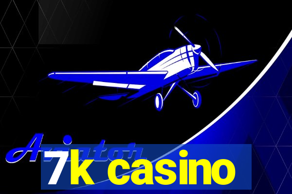 7k casino