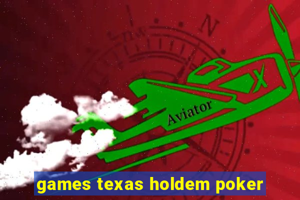 games texas holdem poker