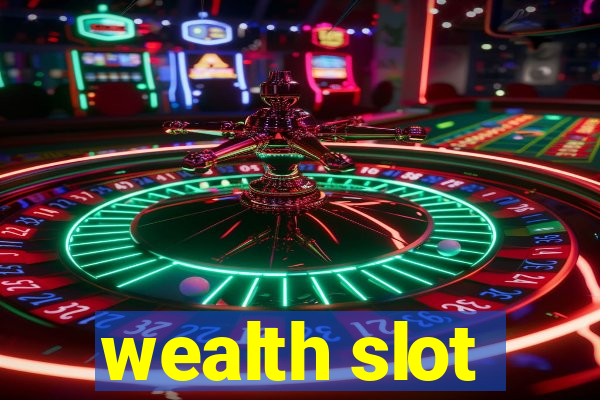 wealth slot