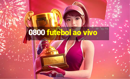 0800 futebol ao vivo