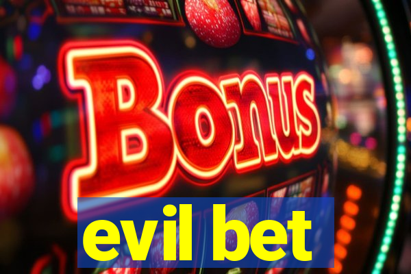 evil bet