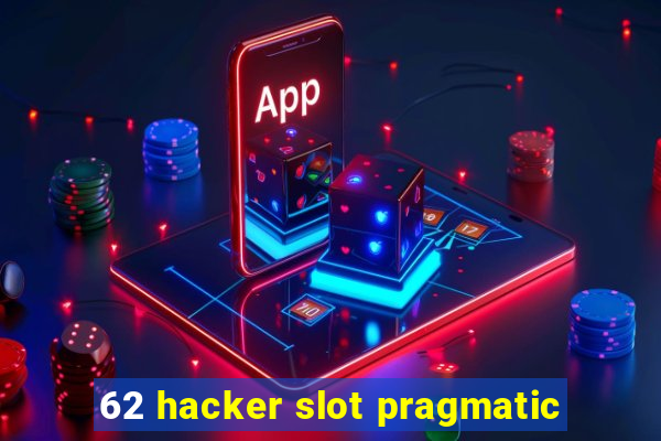 62 hacker slot pragmatic