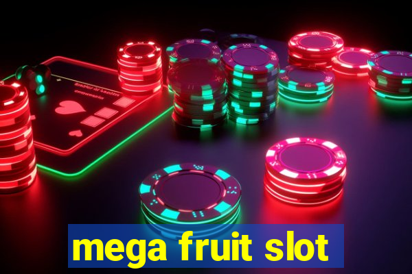 mega fruit slot