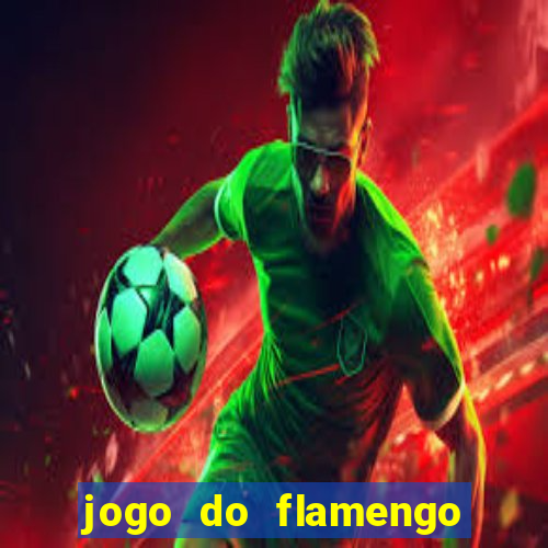 jogo do flamengo que hora