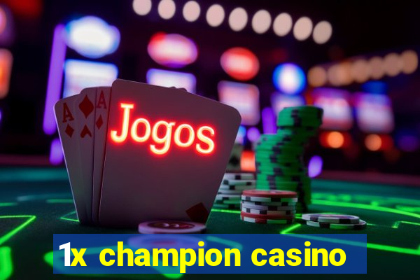 1x champion casino