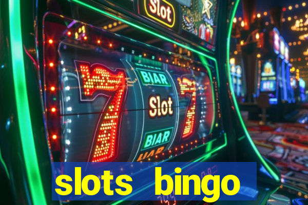 slots  bingo