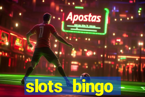 slots  bingo