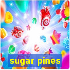 sugar pines