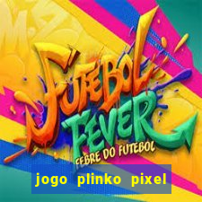 jogo plinko pixel paga mesmo