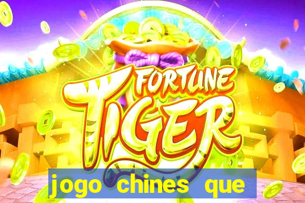 jogo chines que ganha dinheiro