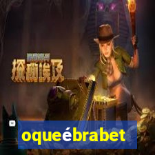 oqueébrabet