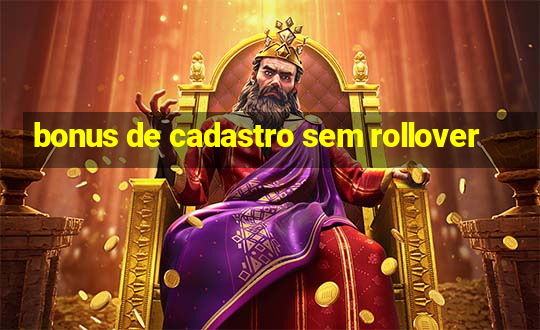 bonus de cadastro sem rollover