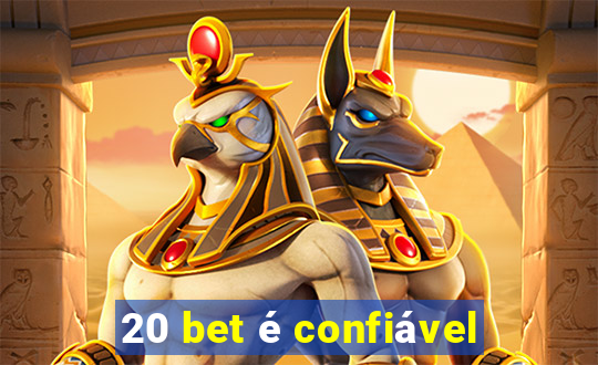 20 bet é confiável