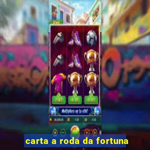 carta a roda da fortuna